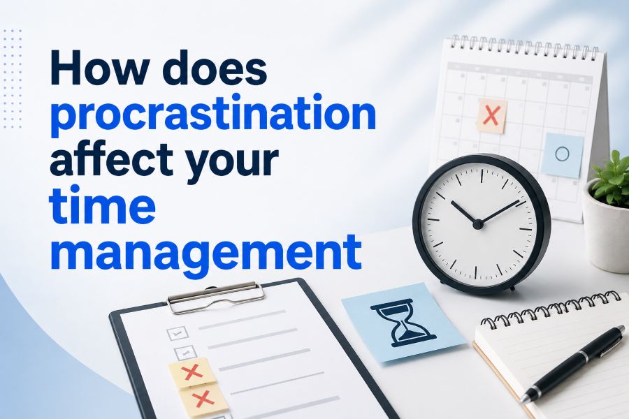 How procrastination affects your time management